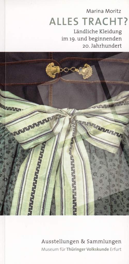 Alles Tracht? Ländliche Kleidung im 19. und beginnenden 20. Jahrhundert