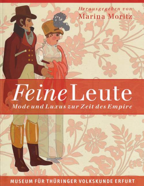 Feine Leute. Mode und Luxus zur Zeit des Empire