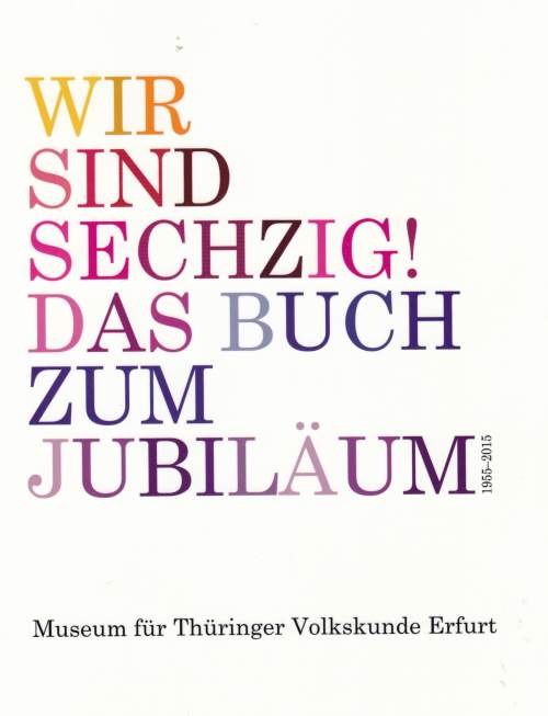 Wir sind Sechzig! Das Buch zum Jubiläum