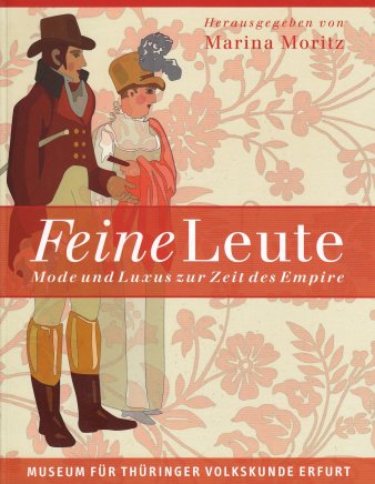 Bild: Titelseite: Feine Leute. Mode und Luxus zur Zeit des Empire © Stadtverwaltung Erfurt / Volkskundemuseum Titel und Abbildung eines Paares in feiner Kleidung