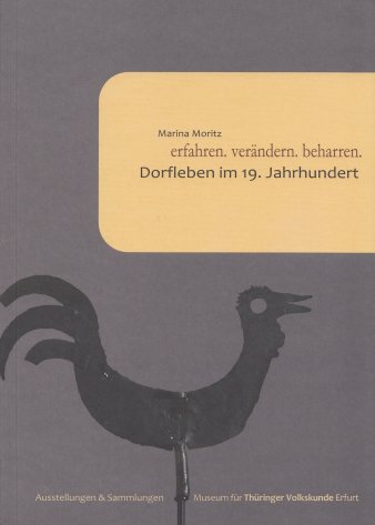 Bild: Titelseite: Erfahren. Verändern. beharren. Dorfleben in 19. Jahrhundert © Stadtverwaltung Erfurt / Volkskundemuseum Titel und Abbildung eines Wetterhahnes